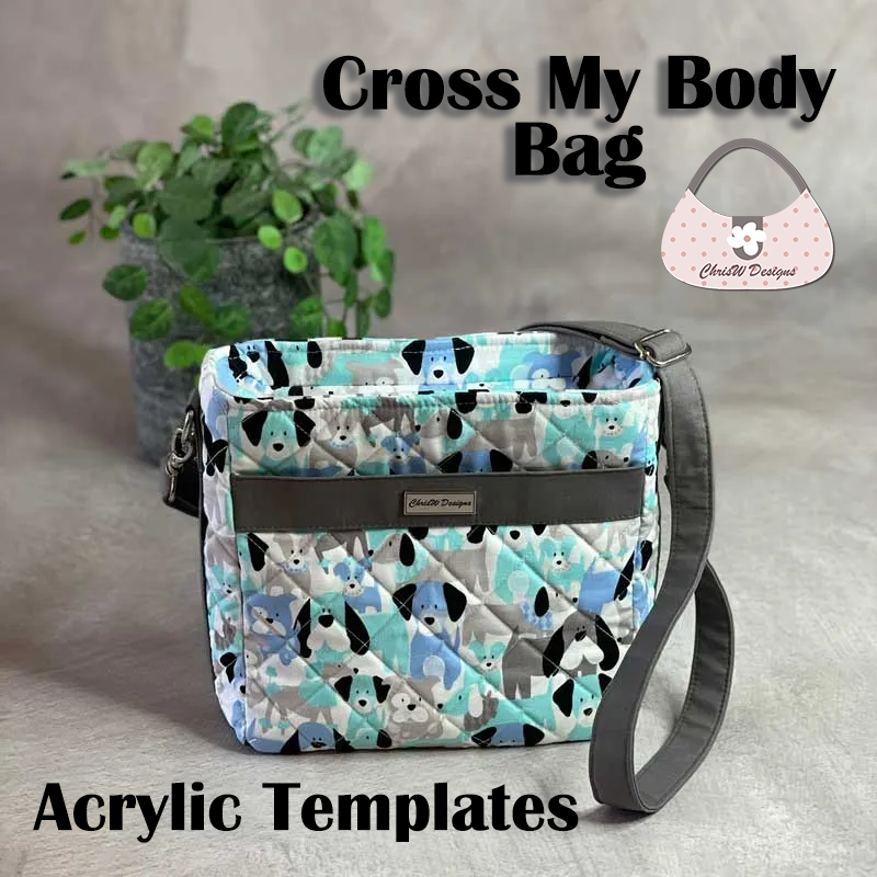 Cross My Body Bag - ChrisW Designs - Acrylic Template