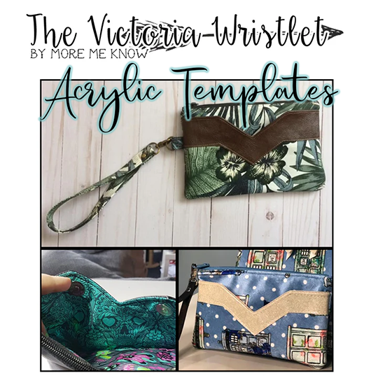 The Victoria Wristlet - More Me Know - Acrylic Template