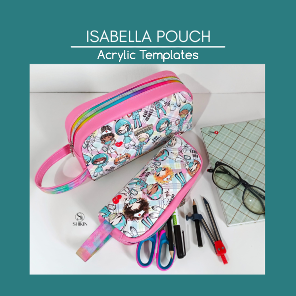 Isabella Pouch & Pencil Case - Izza Zaya - Acrylic Templates